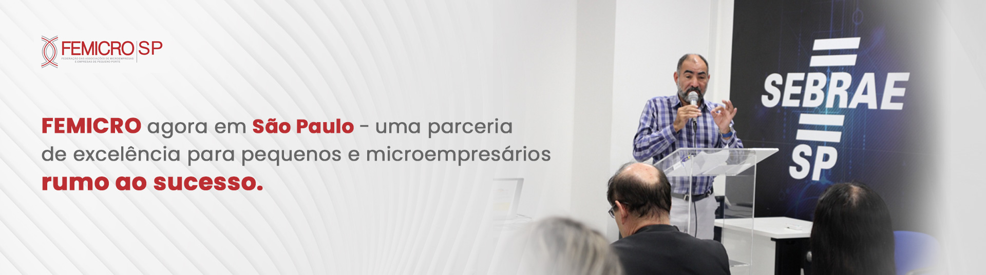 FEMICRO agora em São Paulo — uma parceria de excelência para pequenos e microempresários rumo ao sucesso.